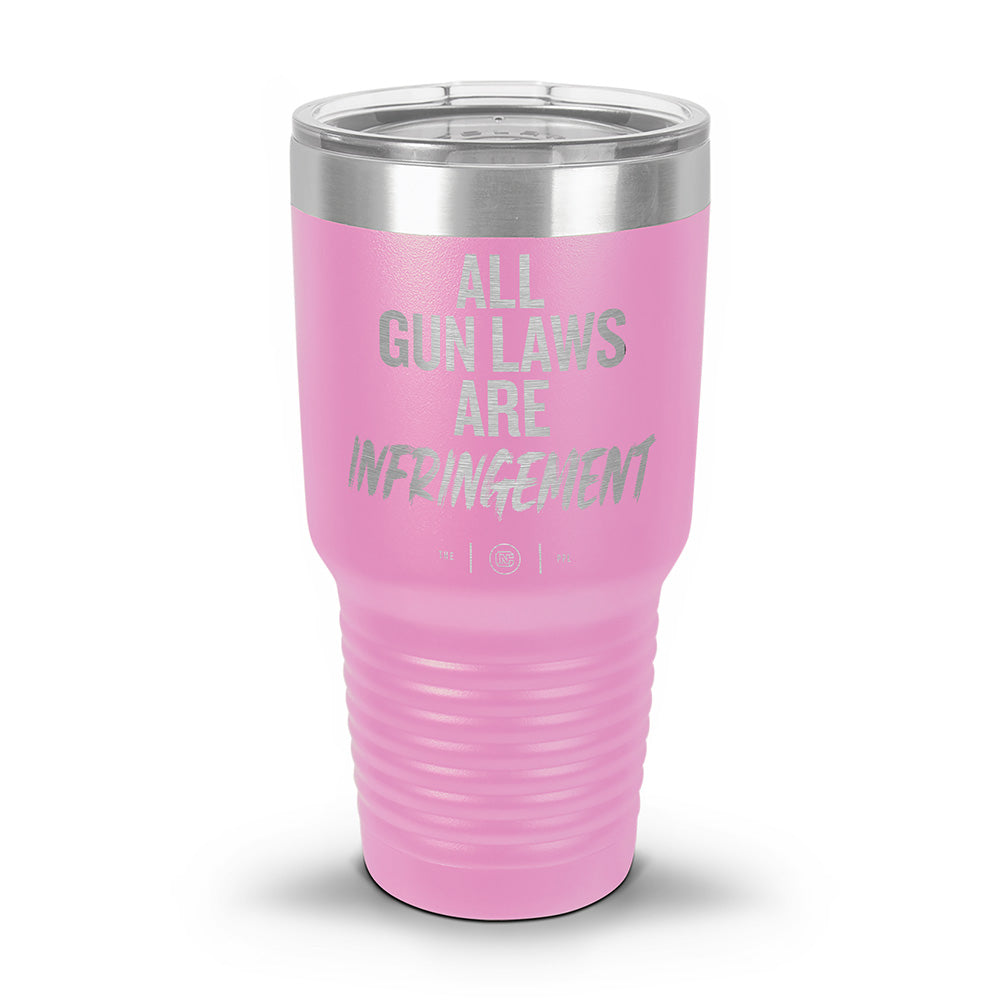 All Gun Laws Are Infringement Laser Etched 30oz/20oz Tumbler
