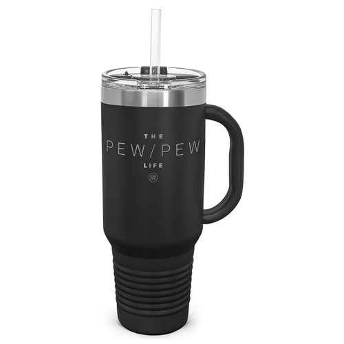 The Pew/Pew Life Laser Etched 40oz Tumbler, Vacuum Insulated, With Handle & Straw