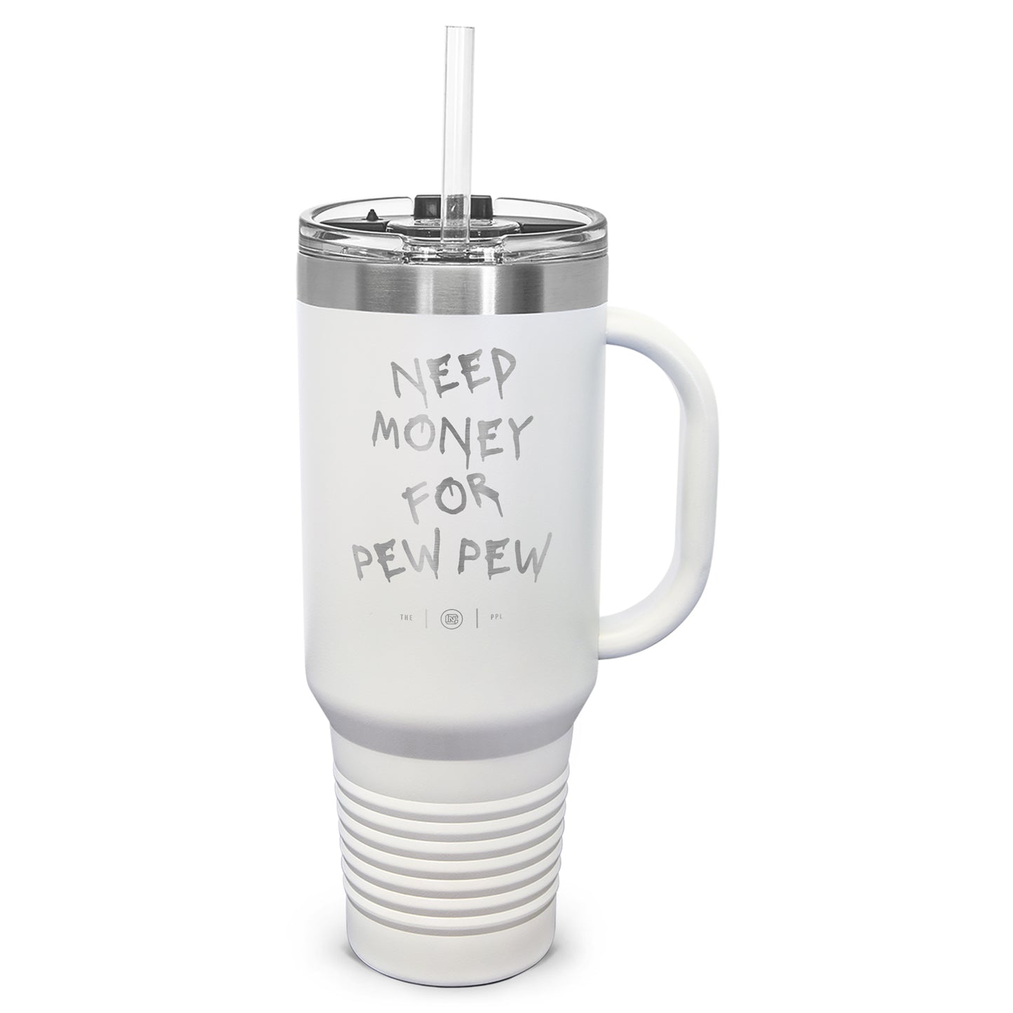 Need Money For Pew Pew Laser Etched 40oz Tumbler, Vacuum Insulated, With Handle & Straw