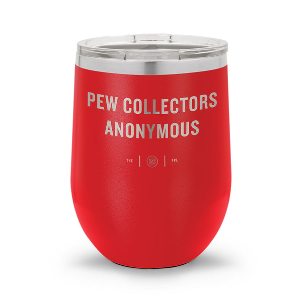 Pew Collectors Anonymous | Laser Etched 12oz Stemless Wine Cup