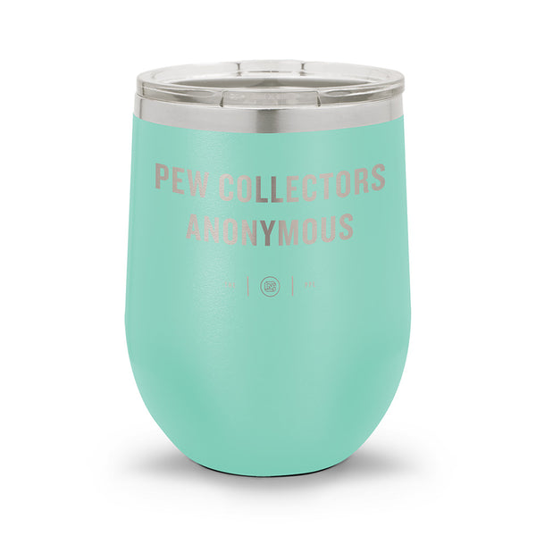 Pew Collectors Anonymous | Laser Etched 12oz Stemless Wine Cup