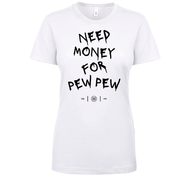 Need Money For Pew Pew Women's Shirt