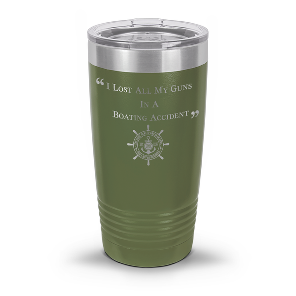 I Lost ALL My Guns in a Boating Accident Laser Etched 30oz/20oz Tumbler