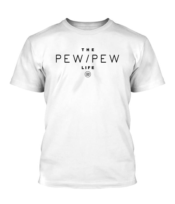 Pew Pew Life Shirt