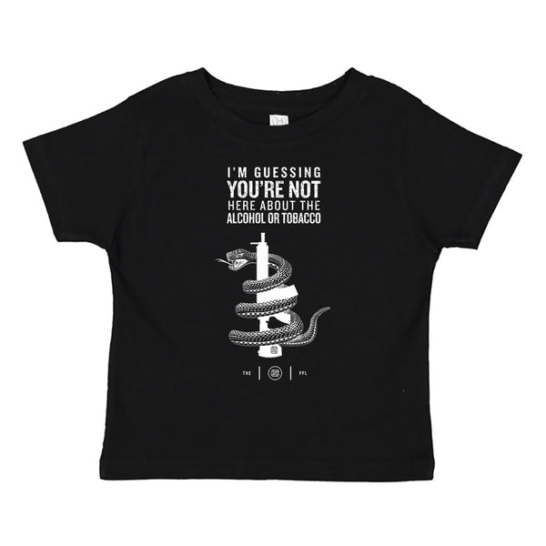You're Not Here For The Alcohol Or Tobacco ATF Toddler Tee