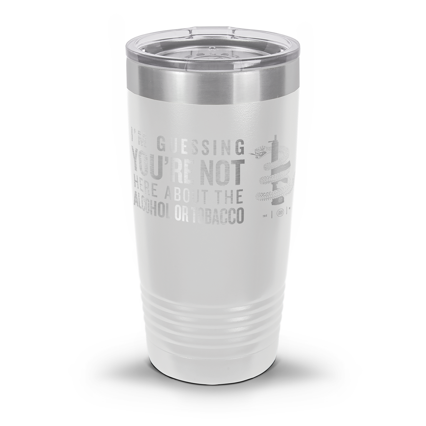 You're Not Here For The Alcohol Or Tobacco ATF 30oz/20oz Laser Etched Tumbler