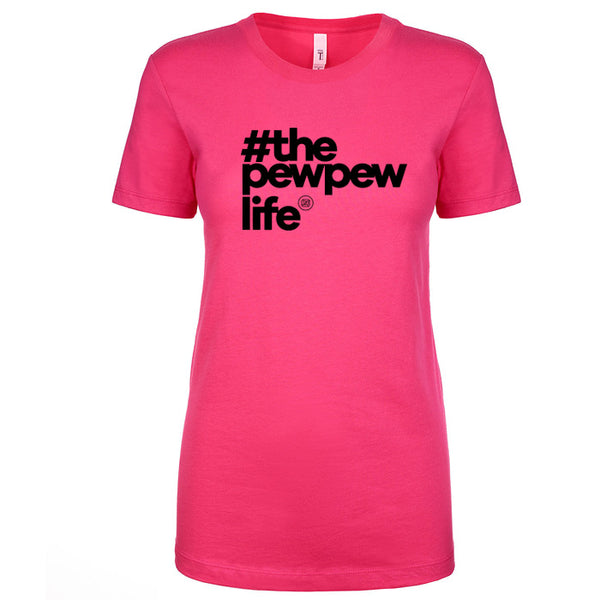 #ThePewPewLife Women's Shirt