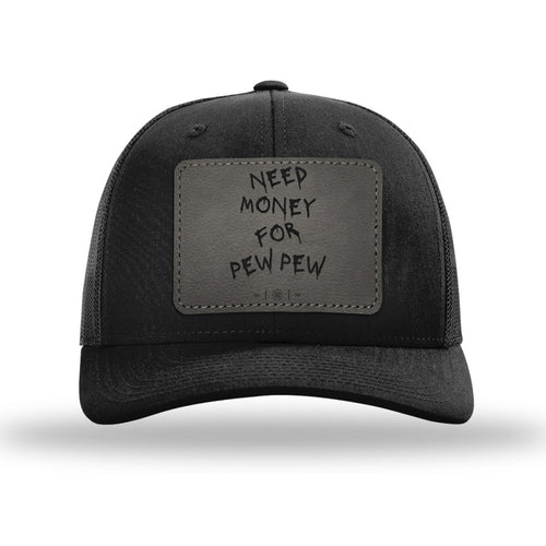 Need Money For Pew Pew Leather Patch Black Trucker Hat