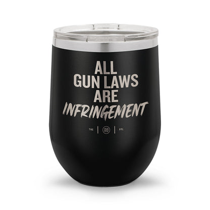 All Gun Laws Are Infringement | Laser Etched 12oz Stemless Wine Cup
