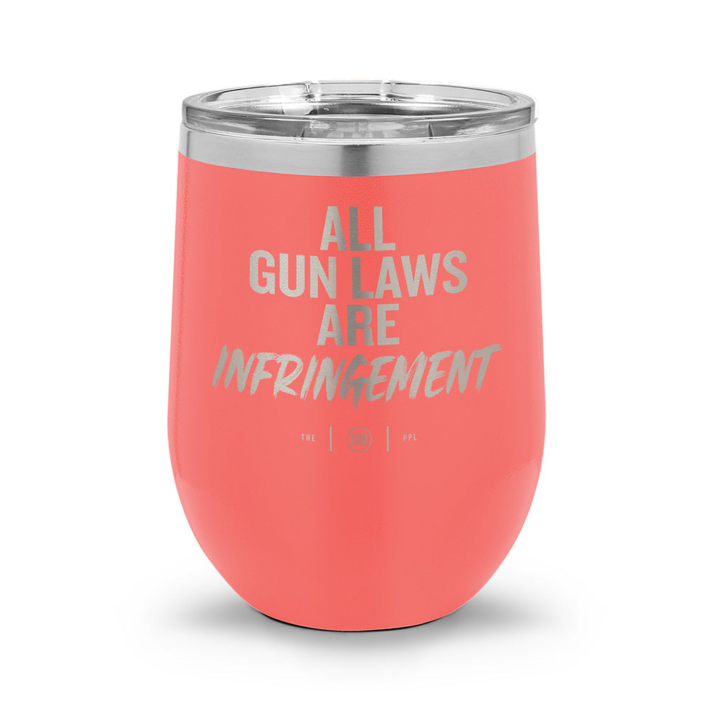 All Gun Laws Are Infringement | Laser Etched 12oz Stemless Wine Cup
