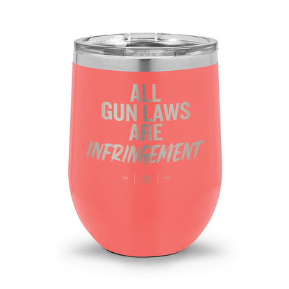 All Gun Laws Are Infringement | Laser Etched 12oz Stemless Wine Cup