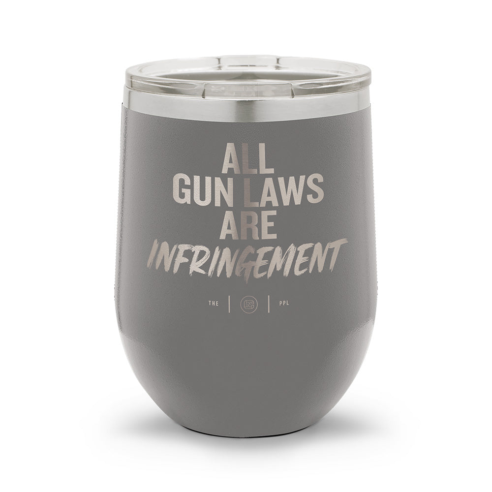 All Gun Laws Are Infringement | Laser Etched 12oz Stemless Wine Cup