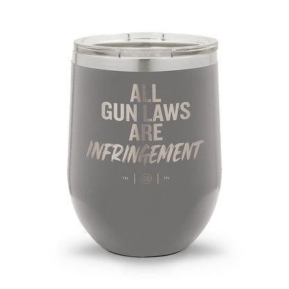All Gun Laws Are Infringement | Laser Etched 12oz Stemless Wine Cup