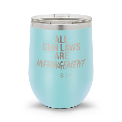 All Gun Laws Are Infringement | Laser Etched 12oz Stemless Wine Cup