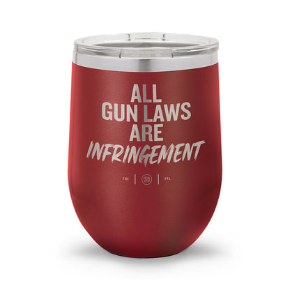 All Gun Laws Are Infringement | Laser Etched 12oz Stemless Wine Cup