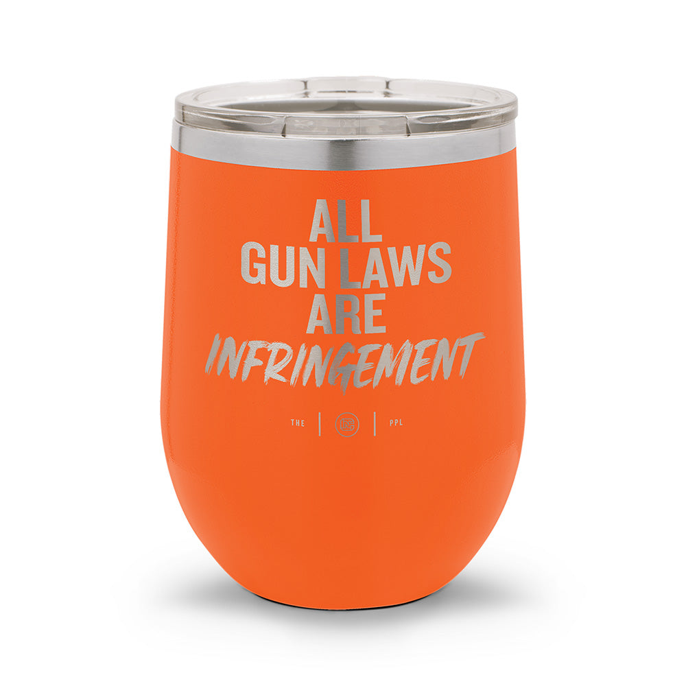 All Gun Laws Are Infringement | Laser Etched 12oz Stemless Wine Cup