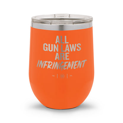 All Gun Laws Are Infringement | Laser Etched 12oz Stemless Wine Cup