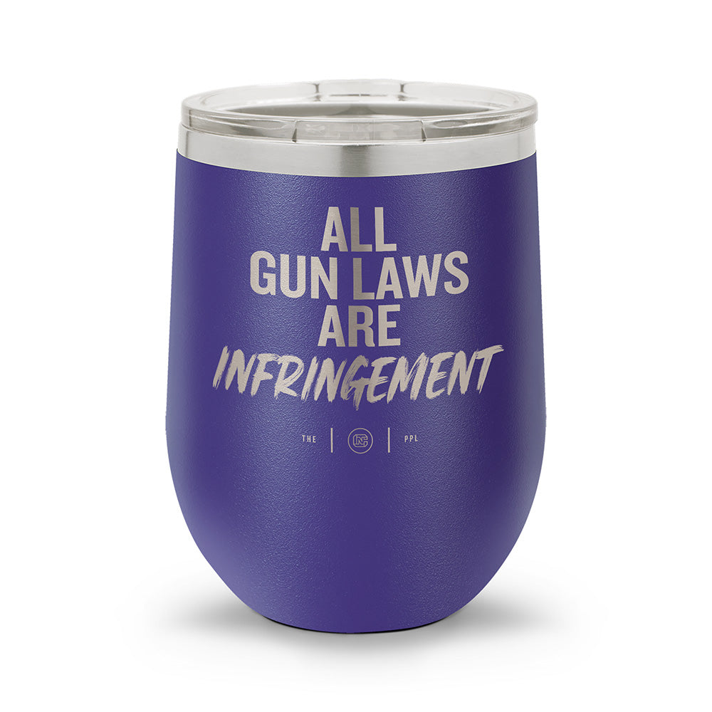 All Gun Laws Are Infringement | Laser Etched 12oz Stemless Wine Cup
