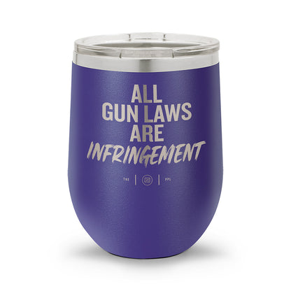 All Gun Laws Are Infringement | Laser Etched 12oz Stemless Wine Cup