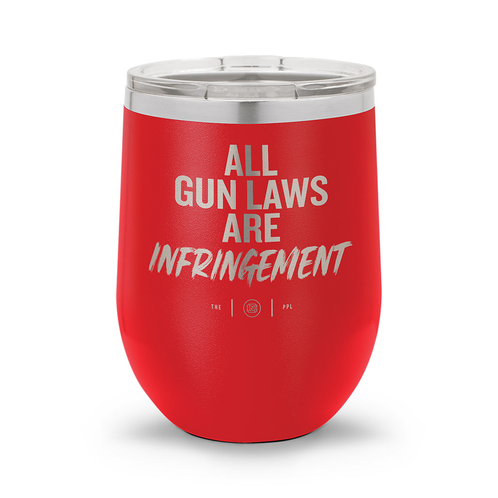 All Gun Laws Are Infringement | Laser Etched 12oz Stemless Wine Cup