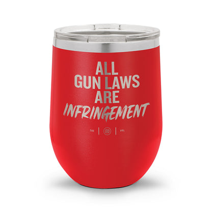 All Gun Laws Are Infringement | Laser Etched 12oz Stemless Wine Cup