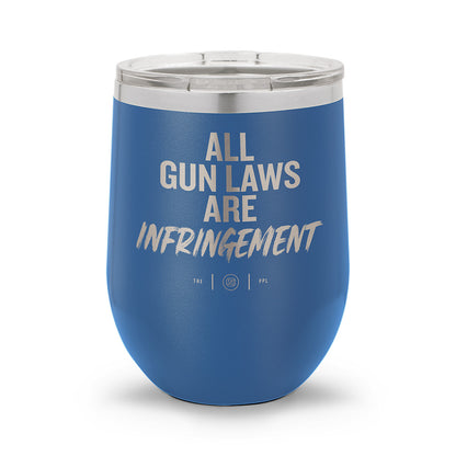 All Gun Laws Are Infringement | Laser Etched 12oz Stemless Wine Cup