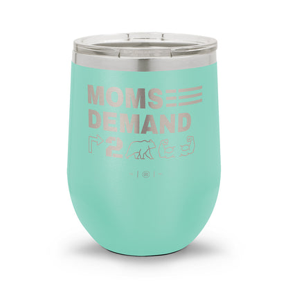 Moms Demand Right To Bear Arms | Laser Etched 12oz Stemless Wine Cup