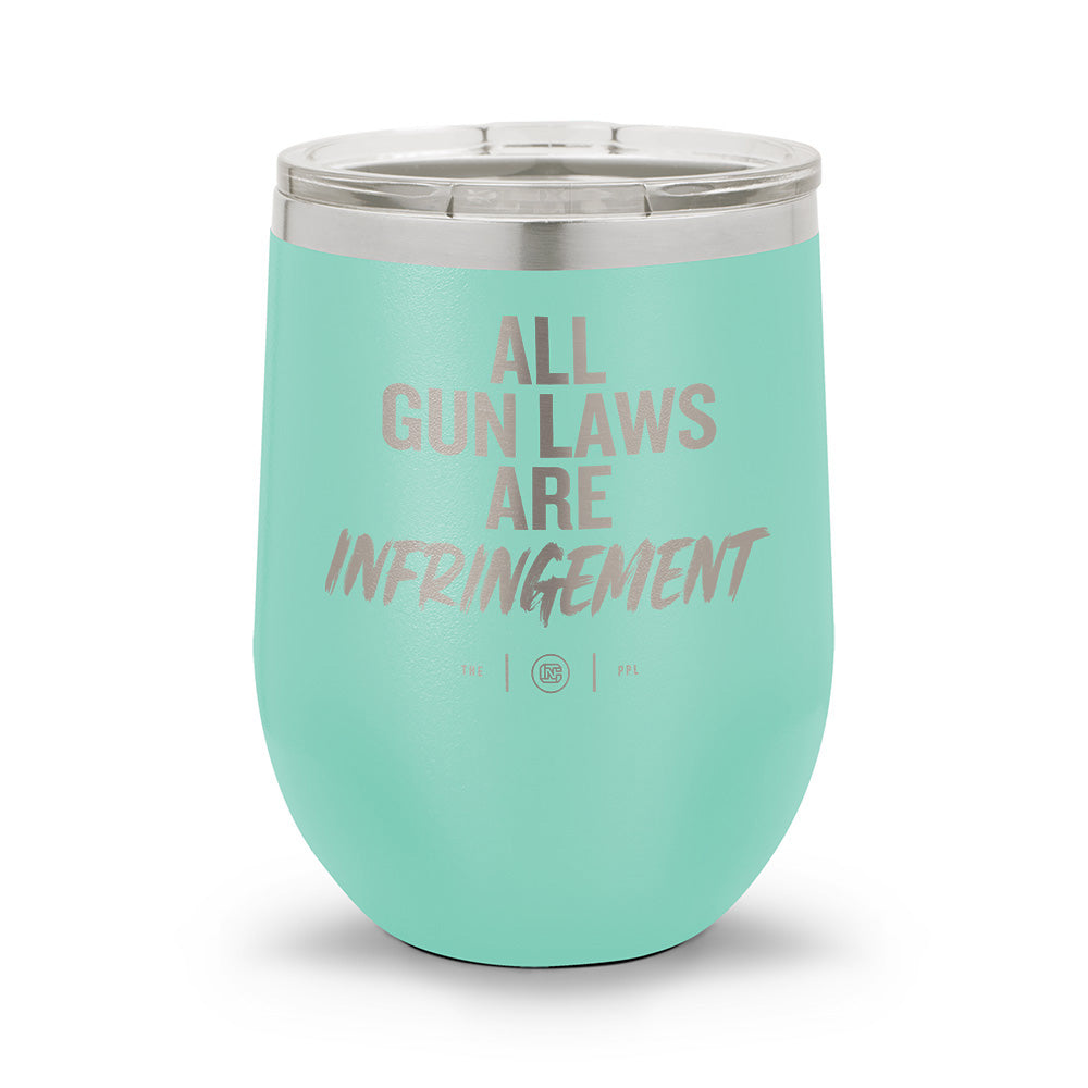 All Gun Laws Are Infringement | Laser Etched 12oz Stemless Wine Cup