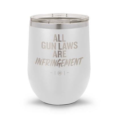 All Gun Laws Are Infringement | Laser Etched 12oz Stemless Wine Cup