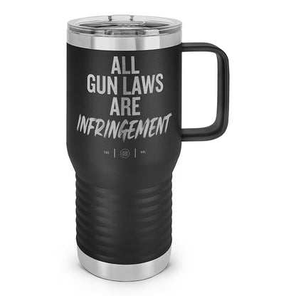 All Gun Laws Are Infringement Laser Etched 20oz Travel Mug