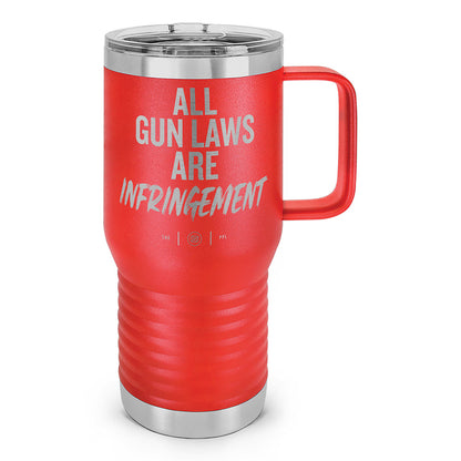 All Gun Laws Are Infringement Laser Etched 20oz Travel Mug