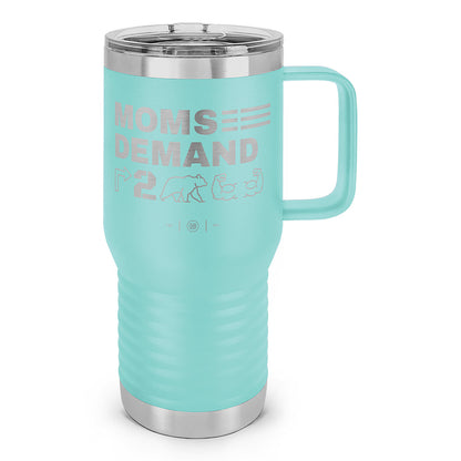 Moms Demand Right To Bear Arms Laser Etched 20oz Travel Mug