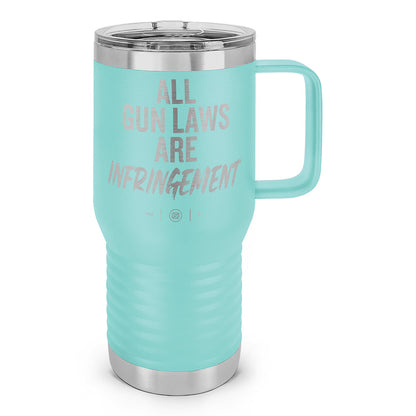 All Gun Laws Are Infringement Laser Etched 20oz Travel Mug