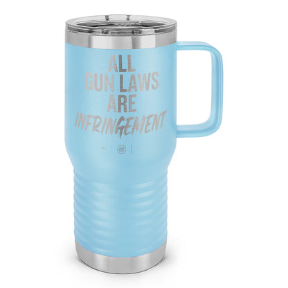 All Gun Laws Are Infringement Laser Etched 20oz Travel Mug
