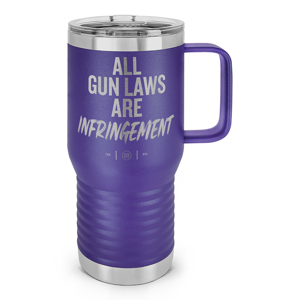 All Gun Laws Are Infringement Laser Etched 20oz Travel Mug