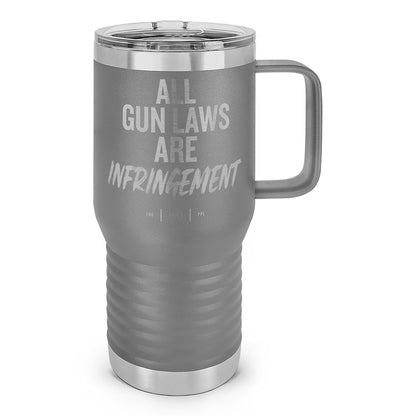 All Gun Laws Are Infringement Laser Etched 20oz Travel Mug