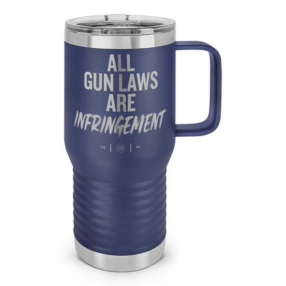All Gun Laws Are Infringement Laser Etched 20oz Travel Mug