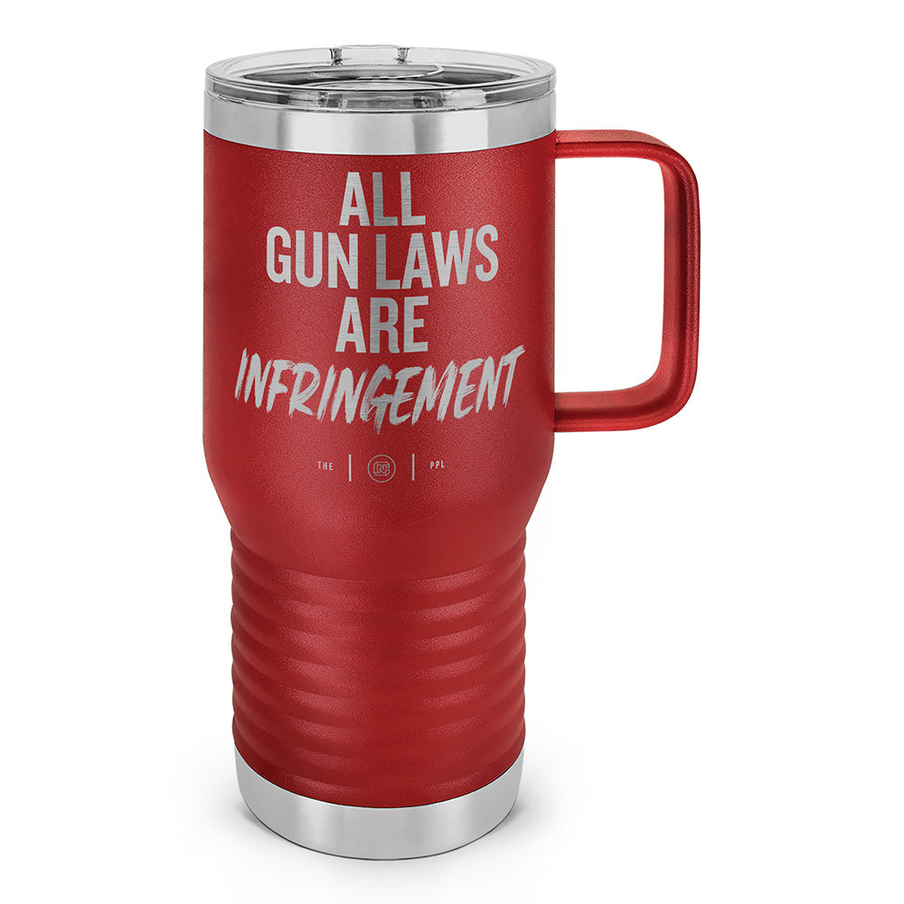 All Gun Laws Are Infringement Laser Etched 20oz Travel Mug