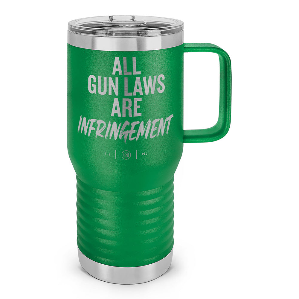All Gun Laws Are Infringement Laser Etched 20oz Travel Mug
