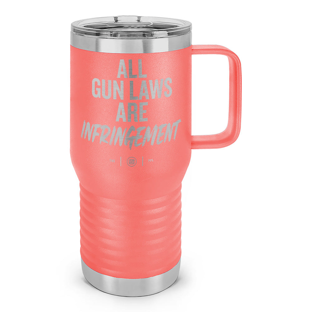 All Gun Laws Are Infringement Laser Etched 20oz Travel Mug