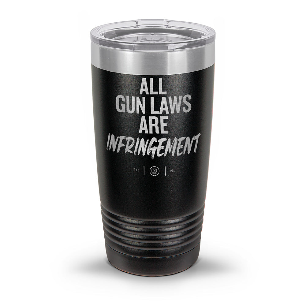 All Gun Laws Are Infringement Laser Etched 30oz/20oz Tumbler