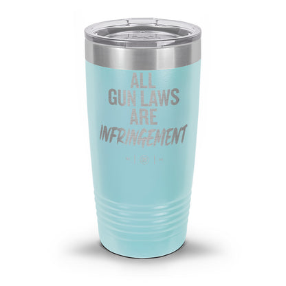 All Gun Laws Are Infringement Laser Etched 30oz/20oz Tumbler