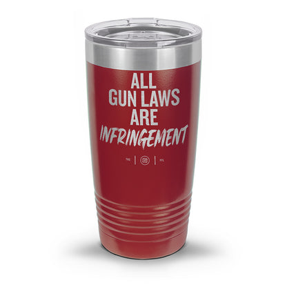 All Gun Laws Are Infringement Laser Etched 30oz/20oz Tumbler