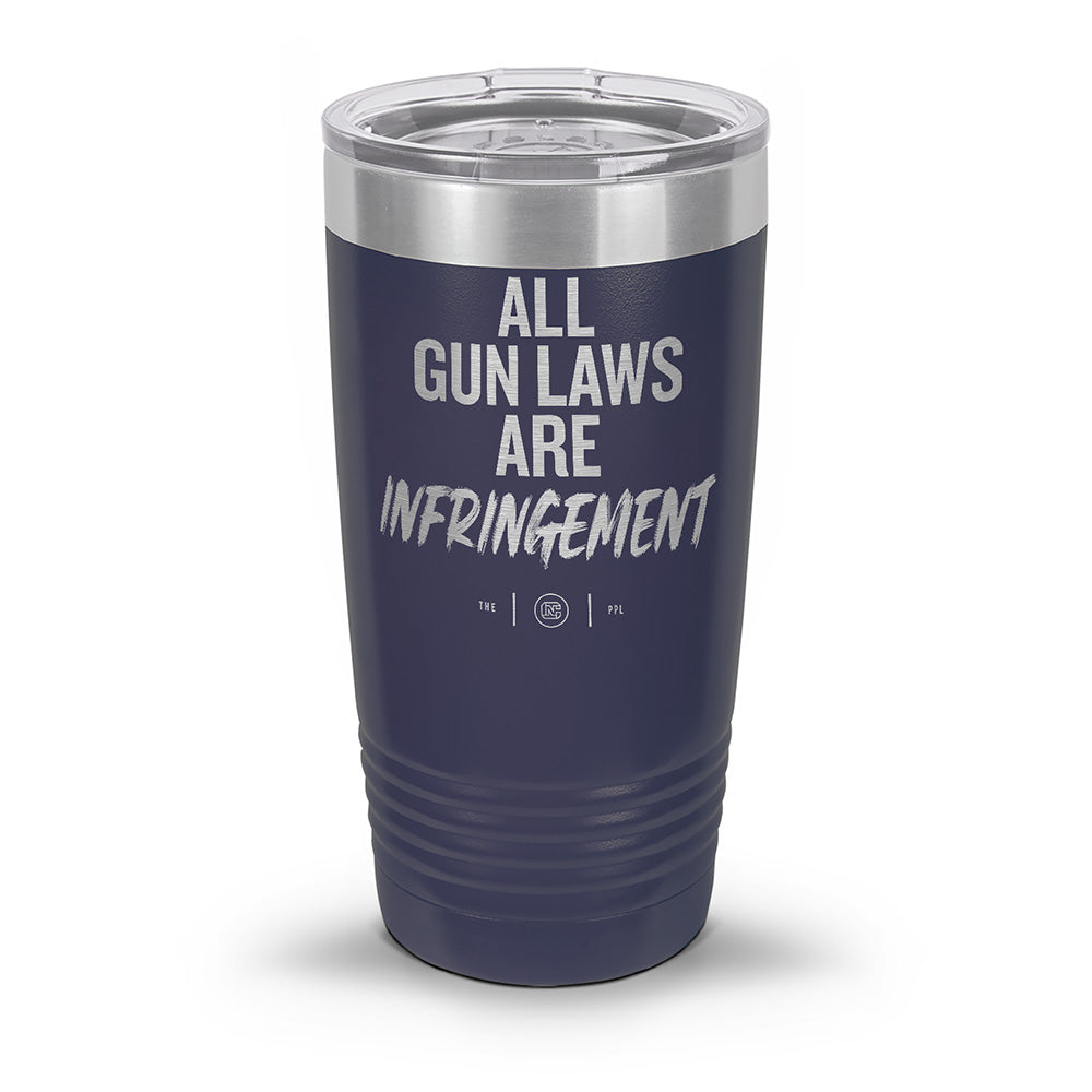 All Gun Laws Are Infringement Laser Etched 30oz/20oz Tumbler