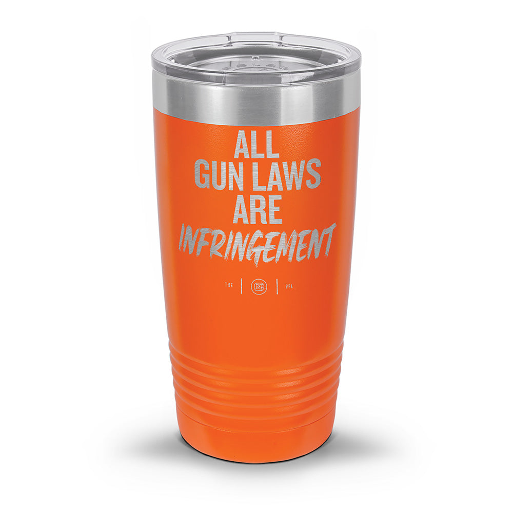All Gun Laws Are Infringement Laser Etched 30oz/20oz Tumbler