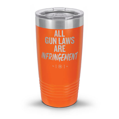 All Gun Laws Are Infringement Laser Etched 30oz/20oz Tumbler