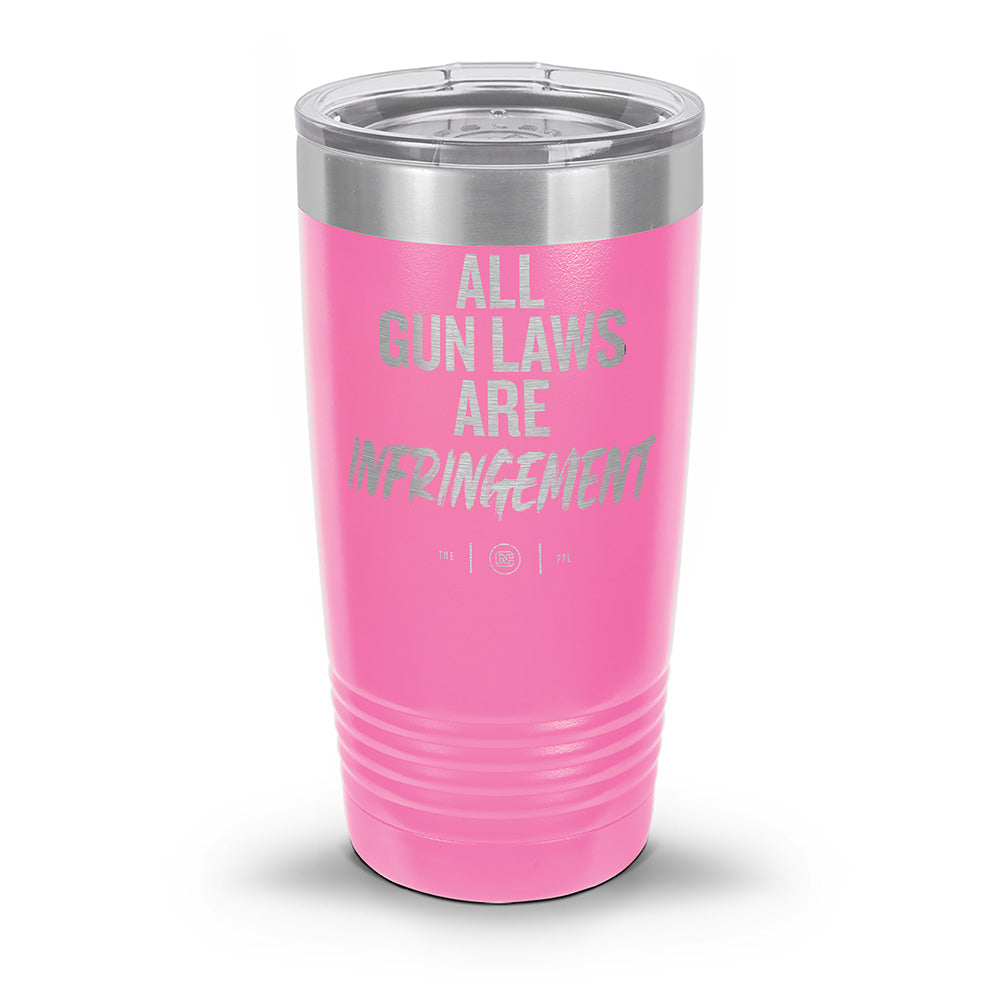 All Gun Laws Are Infringement Laser Etched 30oz/20oz Tumbler