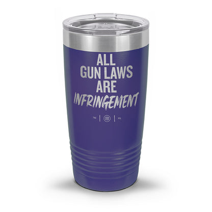 All Gun Laws Are Infringement Laser Etched 30oz/20oz Tumbler