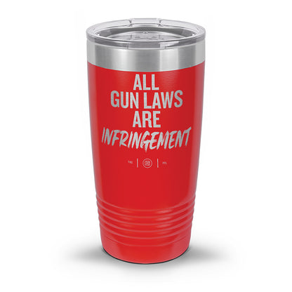 All Gun Laws Are Infringement Laser Etched 30oz/20oz Tumbler