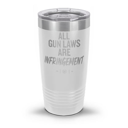 All Gun Laws Are Infringement Laser Etched 30oz/20oz Tumbler